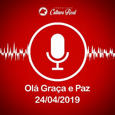 Olá, Graça e Paz - 24/04/2019