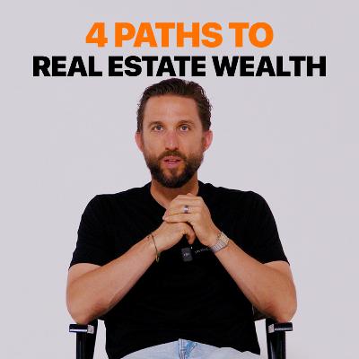 4 Paths to Financial Freedom — Real Estate Investing ​ | Ep074
