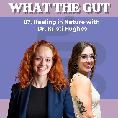 87. Healing in Nature with Dr. Kristi Hughes