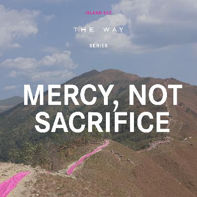 The Way: Mercy, Not Sacrifice
