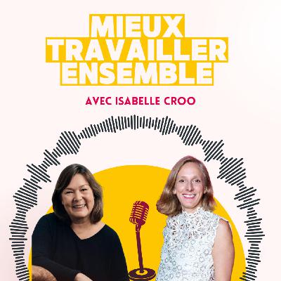 Isabelle Croo : "Comment écouter ce que les équipes ne disent pas"