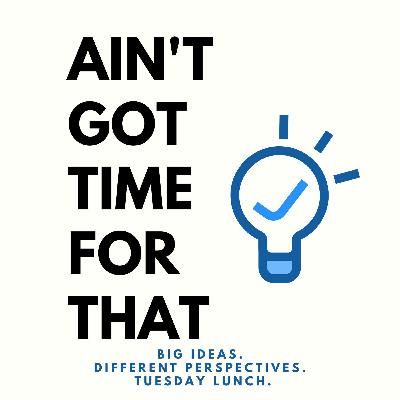 'Ain't Got Time For That' Episode 2 - Harmony Theory