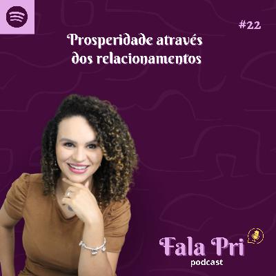 #22 - Prosperidade através dos relacionamentos #22 - Prosperidade através dos relacionamentos