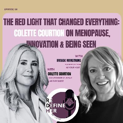 S1E8: The Red Light That Changed Everything: Colette Courtion on Menopause, Innovation & Being Seen