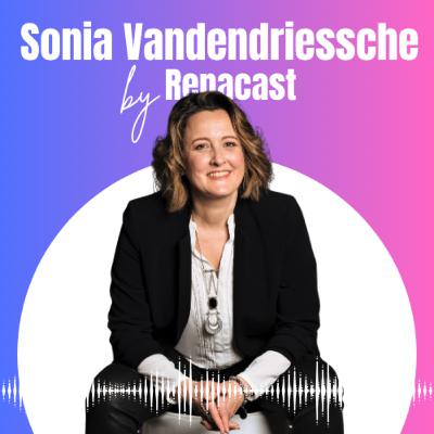 #17 Sonia Vandendriessche, Reconversion : La Méthode pour Vaincre la Peur de se Lancer | Renacast