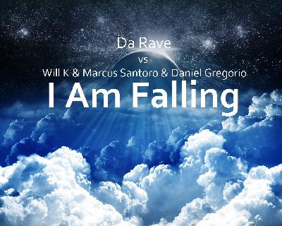 Da Rave vs. Will K & Marcus Santoro & Daniel Gregorio - I Am Falling (Extended Mix)