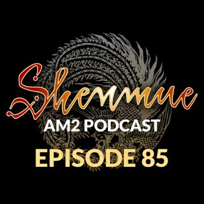 Episode 85 of The Shenmue AM2 Podcast: Season One Finale Review Episode 85 of The Shenmue AM2 Podcast: Season One Finale Review