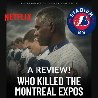 Stadium BS - Episode 12: Who Killed the Montreal Expos? | Documentary Review & MLB News