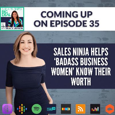 Ep 35: Sales Ninja Helps 'Badass Business Women' Know Their Worth