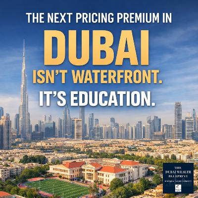 The Next Pricing Premium in Dubai Isn’t Waterfront. It’s Education. The Next Pricing Premium in Dubai Isn’t Waterfront. It’s Education.