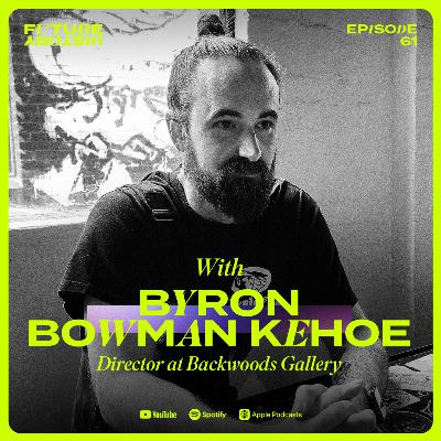 #61 - Byron Bowman Kehoe - The New Era of Art Galleries