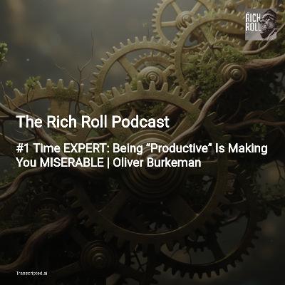 Embrace Finitude: Productivity Reimagined — The Rich Roll Podcast (5-min Digest)