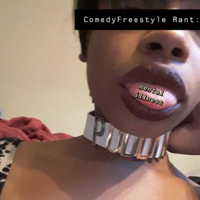 Comedy Freestyle Rant: Mental Illness