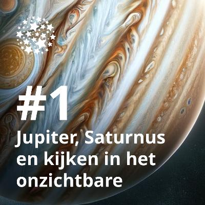 Jupiter, Saturnus en kijken in het (on)zichtbare Jupiter, Saturnus en kijken in het (on)zichtbare