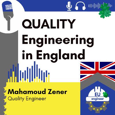 #105 QUALITY Engineering - Mahamoud Zener - Quality Engineer in England