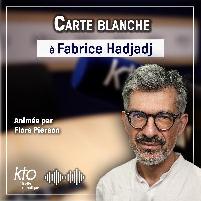 Carte blanche à Fabrice Hadjadj