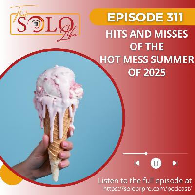 Hits And Misses Of The Hot Mess Summer Of 2025 (Ep. 311)