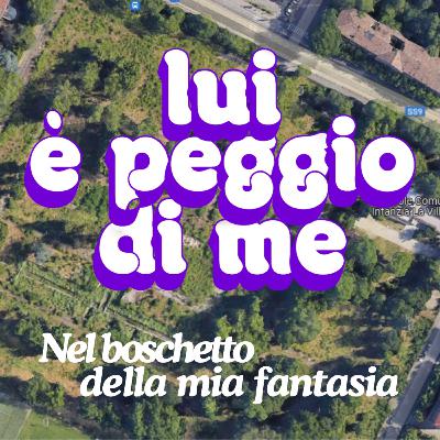 Episodio 8 - Nel boschetto della mia fantasia