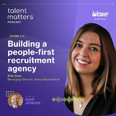 Leading with honesty: Building a people-first recruitment agency W/ Ellie Cree Leading with honesty: Building a people-first recruitment agency W/ Ellie Cree