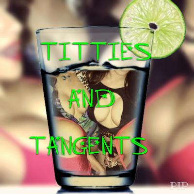 Titties and Tangents - Episode 16