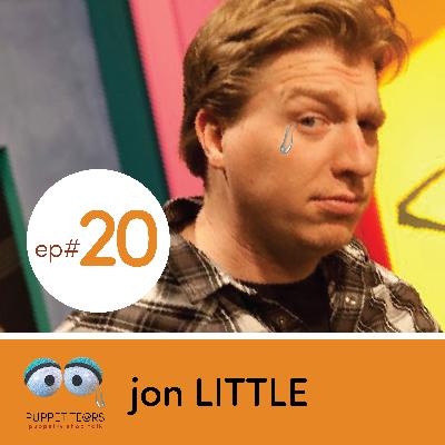 Puppet Tears, ep 020 — Jon Little Puppet Tears, ep 020 — Jon Little