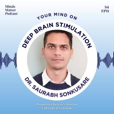 S4 EP11 Your Mind on Deep Brain Stimulation with Dr Saurabh Sonkusare