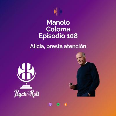 Manolo Coloma. Alicia, presta atención - Episodio 108