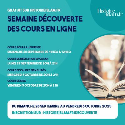 Annonce spéciale – Semaine Découverte chez Histoire Islam