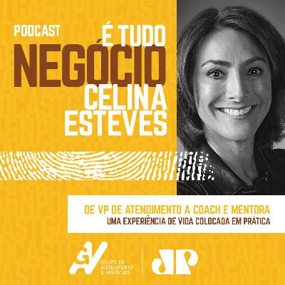 É Tudo Negócio com Celina Esteves