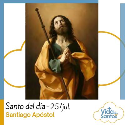 SANTIAGO APOSTOL - 25 DE JULIO - VIDA DE SANTOS
