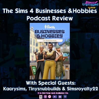 The Sims 4 Businesses & Hobbies Podcast Review With Special Guests:  Kaarysims, Tinysnubbuilds & Simsroyalty22