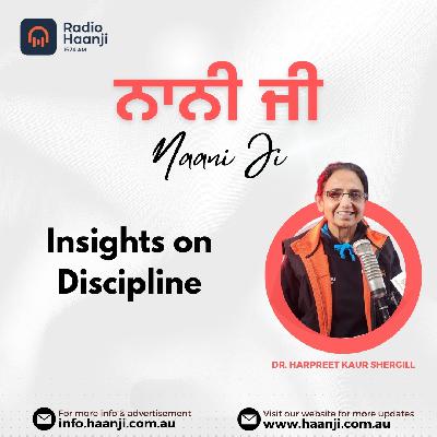 Key Insights on Discipline from Nani Ji Show with Dr. Harpreet Shergil on Radio Haanji Key Insights on Discipline from Nani Ji Show with Dr. Harpreet Shergil on Radio Haanji