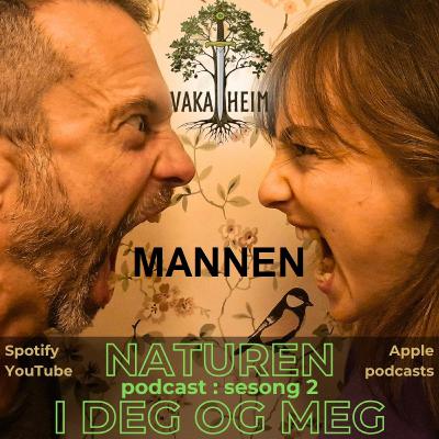Episode 17: Mannen - hans kvaliteter & egenskaper, og veien til autentisitet