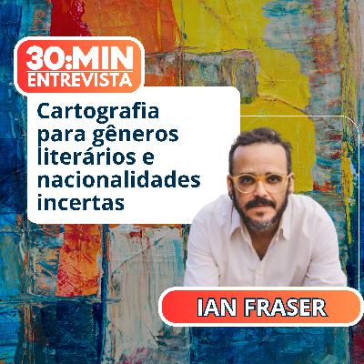 30:MIN Entrevista: Ian Fraser