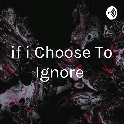 If i choose to ignore