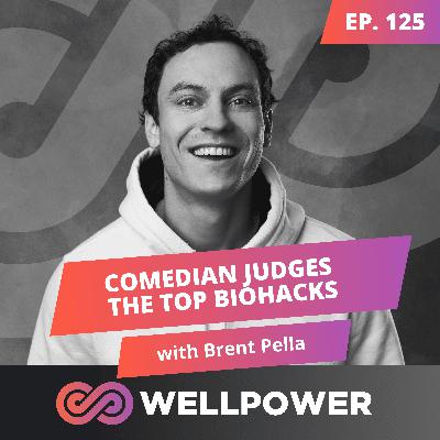 COMEDIAN JUDGES THE TOP BIOHACKS—& DISCOVERS ALIENS ARE ACTUALLY HEALTH GURUS | Brent Pella - E125