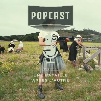 EP 55 : Une Bataille après l'autre