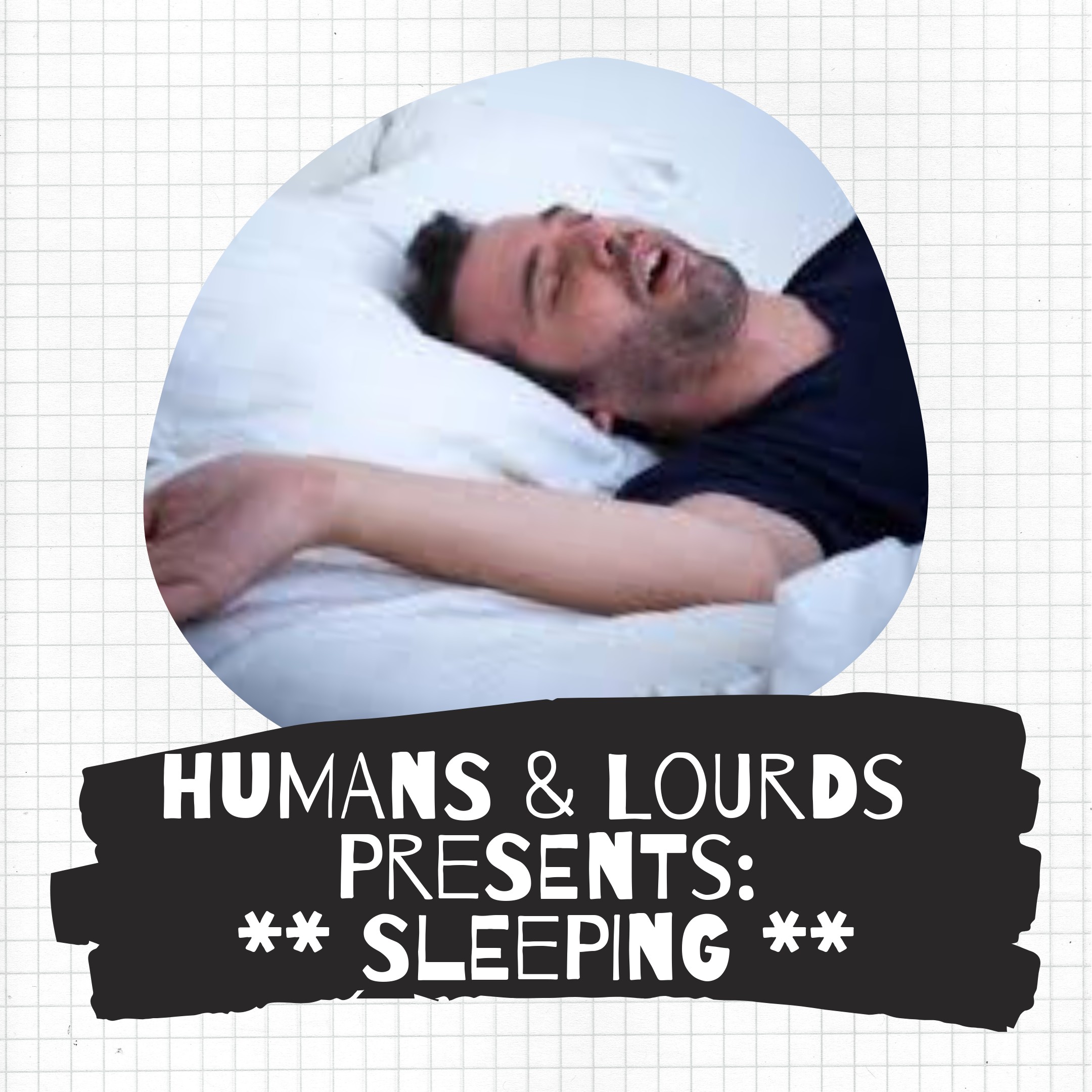#live Humans & Lourds: Sleeping