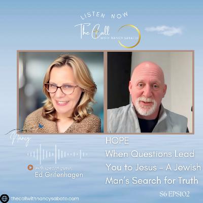 HOPE When Questions Lead You to Jesus – A Jewish Man’s Search for Truth with Ed Grifenhagen HOPE When Questions Lead You to Jesus – A Jewish Man’s Search for Truth with Ed Grifenhagen