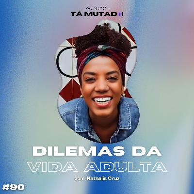#90 Pequenas tristezas da vida adulta (com Nathalia Cruz) #90 Pequenas tristezas da vida adulta (com Nathalia Cruz)