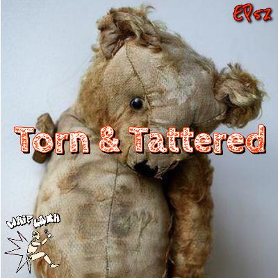 EP52: Torn & Tattered EP52: Torn & Tattered