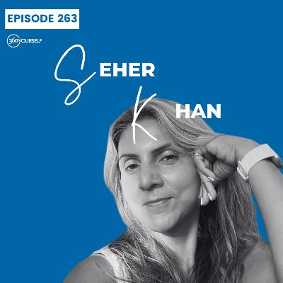 Ep 263: Top Tools For Visualising A Better Life - Seher Khan (Wellness Consultant)