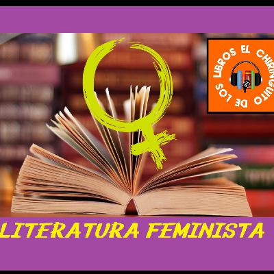 EL CHIRINGUITO DE LOS LIBROS - "Literatura feminista"