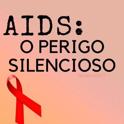 AIDS: o perigo silencioso