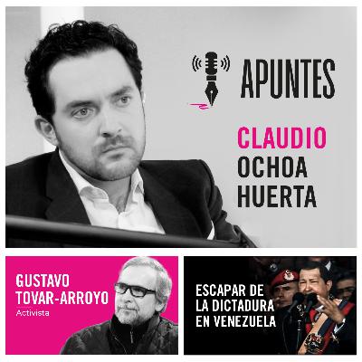 Apuntes con Claudio Ochoa | Escapar de la dictadura en Venezuela con Gustavo Tovar-Arroyo