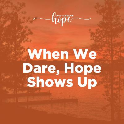 When We Dare, Hope Shows Up EP 284