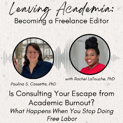 Is Consulting Your Escape from Academic Burnout? What Happens When You Stop Doing Free Labor Is Consulting Your Escape from Academic Burnout? What Happens When You Stop Doing Free Labor