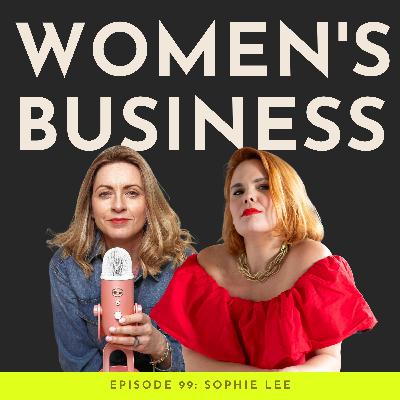 #99: Powerful Women and The Feminist Lens: A Candid Talk with Sophie Lee
