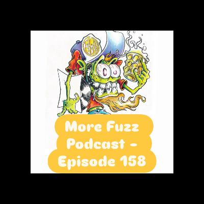 More Fuzz Podcast - Episode 158