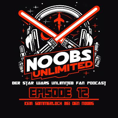 Episode 12- Kein Sommerloch bei den Noobs